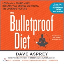 The Bulletproof Diet Lib/E: Lose Up to a Pound a Day, Reclaim Your Energy and Focus, and Upgrade Your Life