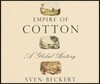 Empire of Cotton: A Global History