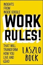 Work Rules!: Insights from Inside Google That Will Transform How You Live and Lead