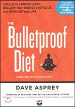 The Bulletproof Diet: Lose Up to a Pound a Day, Reclaim Your Energy and Focus, and Upgrade Your Life
