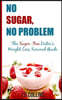 No Sugar, No Problems: The Sugar-Free Dieter's Weight Loss Survival Guide