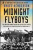 Midnight Flyboys: The American Bomber Crews and Allied Secret Agents Who Aided the French Resistance in World War II