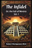 The Infidel Or, the Fall of Mexico Vol. I