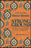 Strong Ground: The Lessons of Daring Leadership, the Tenacity of Paradox, and the Wisdom of the Human Spirit