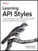 Learning API Styles: Understanding the Trade-Offs of Common APIs and Choosing the Correct Solutions