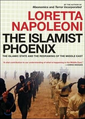 The Islamist Phoenix: The Islamic State (Isis) and the Redrawing of the Middle East