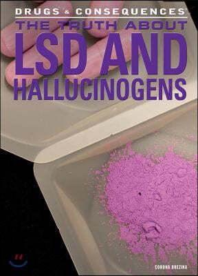 The Truth about LSD and Hallucinogens