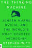The Thinking Machine: Jensen Huang, Nvidia, and the World's Most Coveted Microchip
