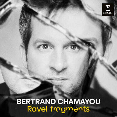 Bertrand Chamayou 라벨: 단편선 모음집 - 베르트랑 샤마유 (Ravel: Fragments)