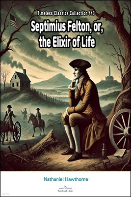 Septimius Felton, or, the Elixir of Life