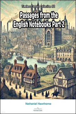 Passages from the English Notebooks Part 2