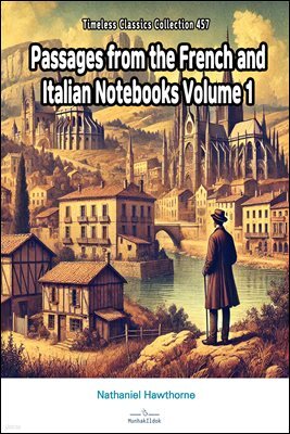 Passages from the French and Italian Notebooks Volume 1