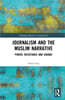Journalism and the Muslim Narrative