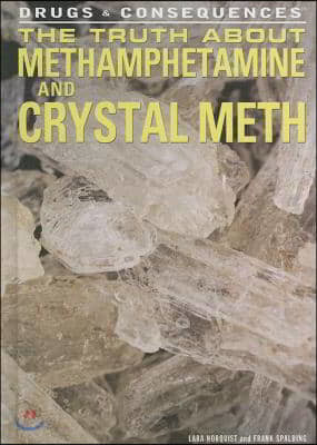 The Truth about Methamphetamine and Crystal Meth