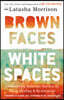 Brown Faces, White Spaces: Confronting Systemic Racism to Bring Healing and Restoration