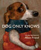 Dog Only Knows: The Dog Portraits of Alison Friend