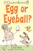 Chick and Brain: Egg or Eyeball?