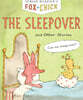 Fox & Chick: The Sleepover: and Other Stories