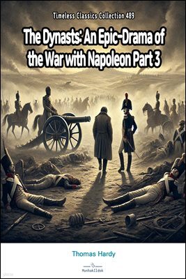 The Dynasts: An Epic-Drama of the War with Napoleon Part 3