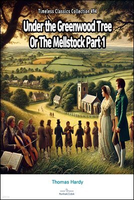Under the Greenwood Tree Or The Mellstock Part 1