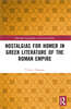 Nostalgias for Homer in Greek Literature of the Roman Empire