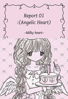 Report 01 : Angelic Heart