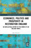 Economics, Politics and Prosperity in Restoration England