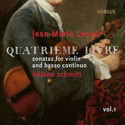 Helene Schmitt 르클레르: 바이올린 소나타집 (Leclair: Quatrieme Livre Violin Sonatas Op.4 vol.1)