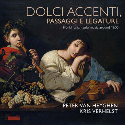 Peter van Heyghen 1600년대 이탈리아 독주 기악곡 (Dolci Accenti, Passaggi E Legature - Florid Italian solo music around 1600)