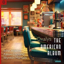 Oxalys 코플랜드: 애팔래치아의 봄 / 존 아담스: 셰이커 루프스 / 윈튼 마샬리스: 밀란 (Copland  / Adams / Marsalis: The American Album)