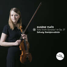 Solveig Steinthorsdottir 이자이: 무반주 바이올린 소나타 (Ysaye: Solo Violin Sonatas 1-6 Op.27)
