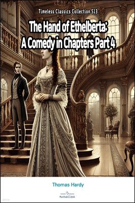 The Hand of Ethelberta: A Comedy in Chapters Part 4