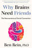 Why Brains Need Friends: The Neuroscience of Social Connection