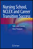 Nursing School, NCLEX and Career Transition Success: Think, Learn, Succeed