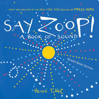 Say Zoop!: A Book of Sound--Board Book Edition