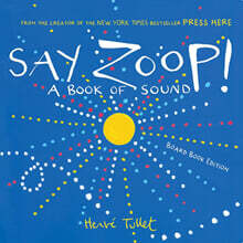 Say Zoop!: A Book of Sound--Board Book Edition