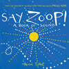 Say Zoop!: A Book of Sound--Board Book Edition