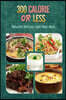 300 Calories or Less - Naturally Delicious Light Meal Ideas: Yummy Low-Calorie Recipes for Weight Loss and Healthy Blood Sugar Levels