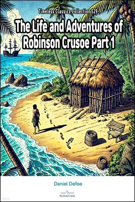 The Life and Adventures of Robinson Crusoe Part 1