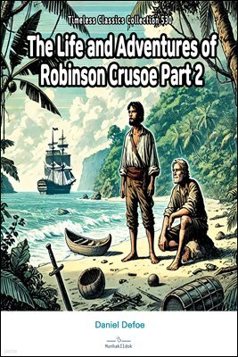 The Life and Adventures of Robinson Crusoe Part 2