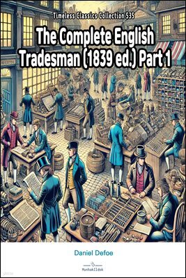 The Complete English Tradesman (1839 ed.) Part 1