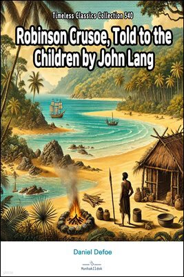Robinson Crusoe, Told to the Children by John Lang