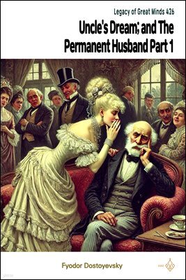Uncle's Dream; and The Permanent Husband Part 1