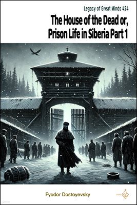 The House of the Dead or, Prison Life in Siberia Part 1