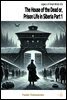 The House of the Dead or, Prison Life in Siberia Part 1