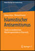 Islamistischer Antisemitismus: Studie Zu Muslimischen Moscheegemeinden in Österreich