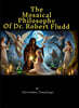 The Mosaical Philosophy of Dr. Robert Fludd: Illustrated & Elucidated