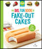 Food Network Magazine the Big, Fun Book of Fake-Out Cakes: 75+ Great Recipes