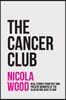 The Cancer Club: Real Stories from Past and Present Members of the Club No One Asks to Join