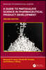 Guide to Particulate Science in Pharmaceutical Product Development